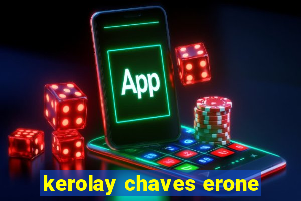 kerolay chaves erone